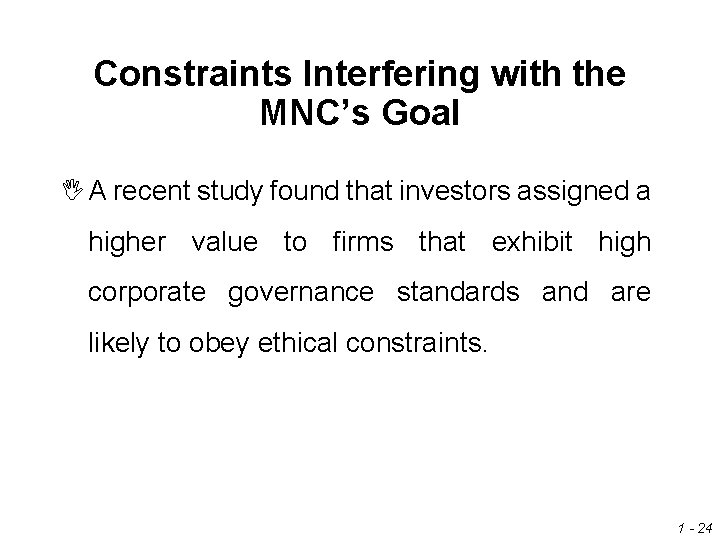 Constraints Interfering with the MNC’s Goal I A recent study found that investors assigned Constraints Interfering with the MNC’s Goal I A recent study found that investors assigned