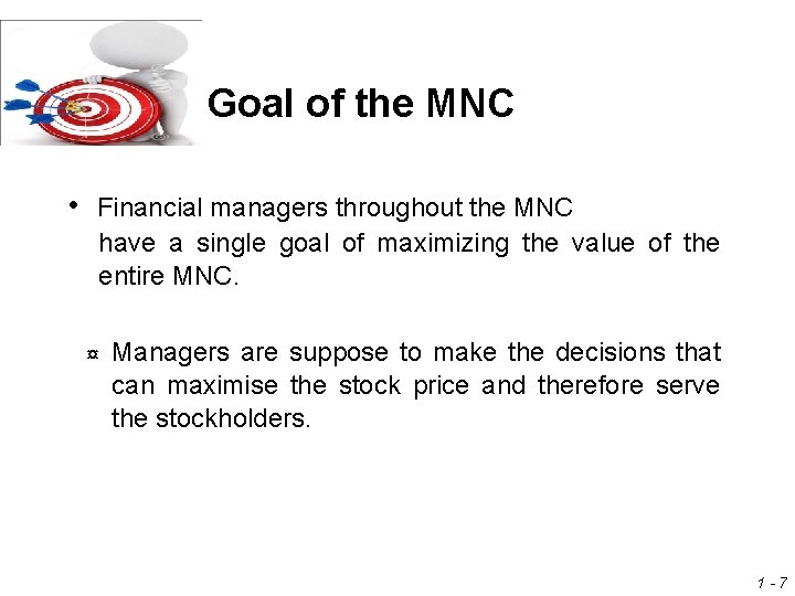 Goal of the MNC • Financial managers throughout the MNC have a single goal Goal of the MNC • Financial managers throughout the MNC have a single goal