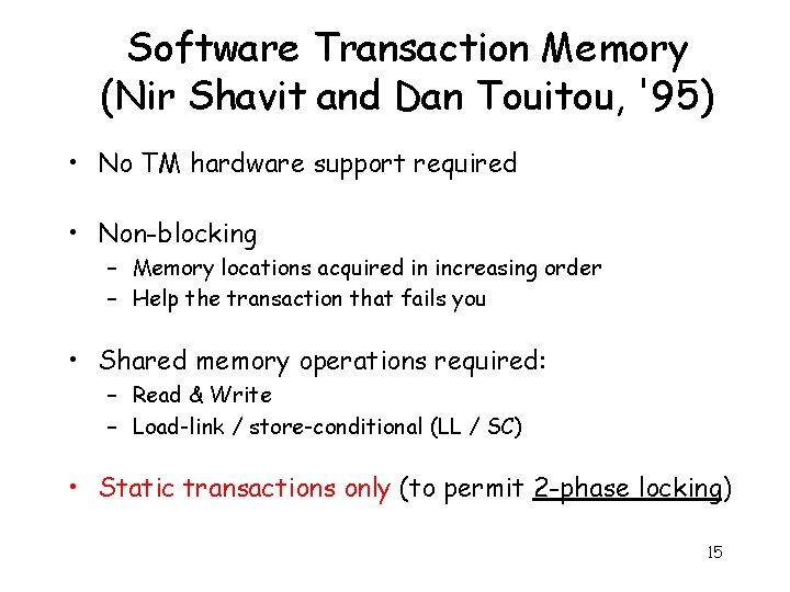 Software Transaction Memory (Nir Shavit and Dan Touitou, '95) • No TM hardware support