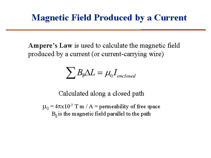 Magnetic Field Produced by a Current Ampere’s Law is used to calculate the magnetic