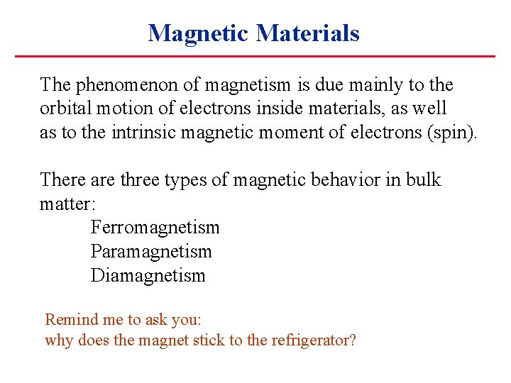 Magnetic Materials The phenomenon of magnetism is due mainly to the orbital motion of