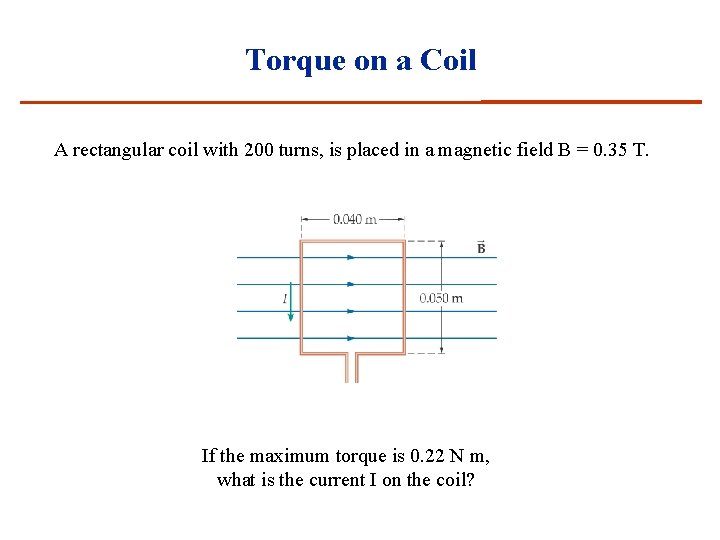 Torque on a Coil A rectangular coil with 200 turns, is placed in a