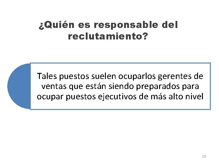 ¿Quién es responsable del reclutamiento? Tales puestos suelen ocuparlos gerentes de ventas que están