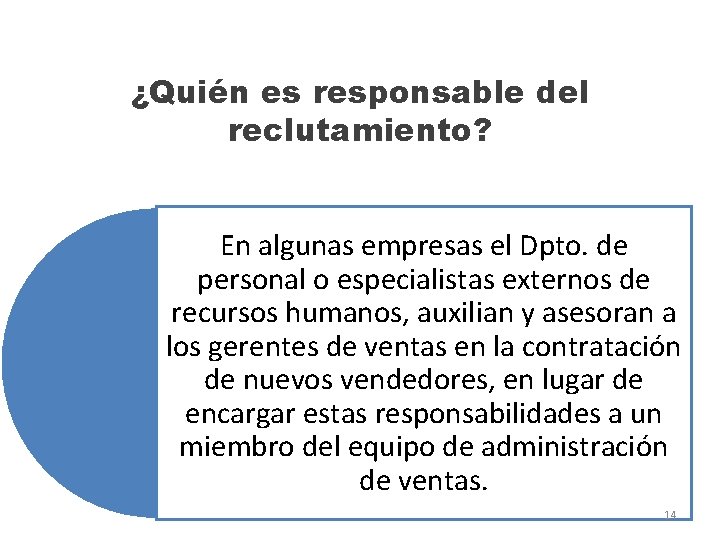 ¿Quién es responsable del reclutamiento? En algunas empresas el Dpto. de personal o especialistas
