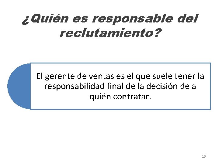 ¿Quién es responsable del reclutamiento? El gerente de ventas es el que suele tener