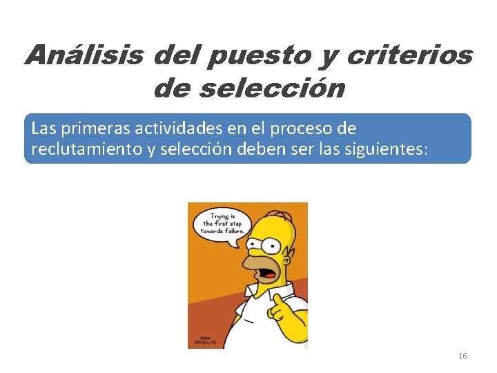 Análisis del puesto y criterios de selección Las primeras actividades en el proceso de