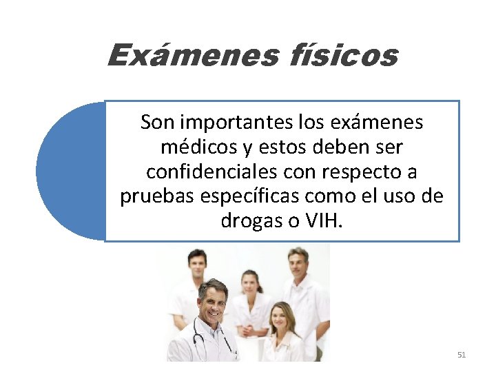 Exámenes físicos Son importantes los exámenes médicos y estos deben ser confidenciales con respecto