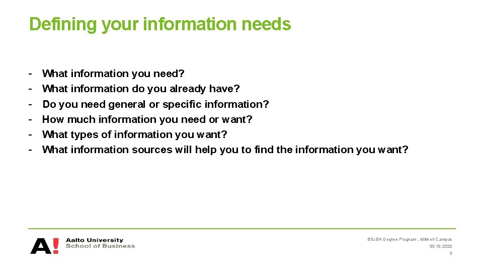 Defining your information needs - What information you need? What information do you already