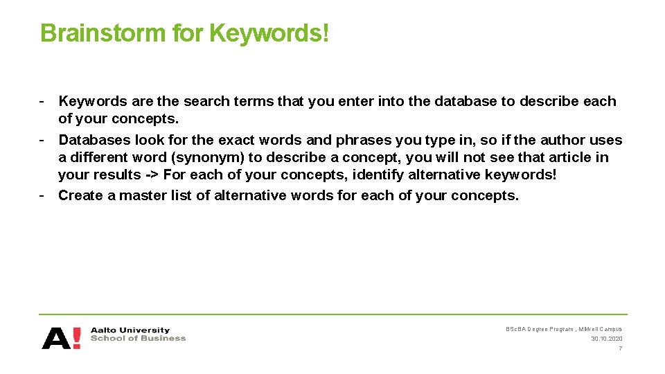 Brainstorm for Keywords! - Keywords are the search terms that you enter into the