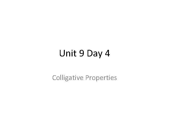 Unit 9 Day 4 Colligative Properties 