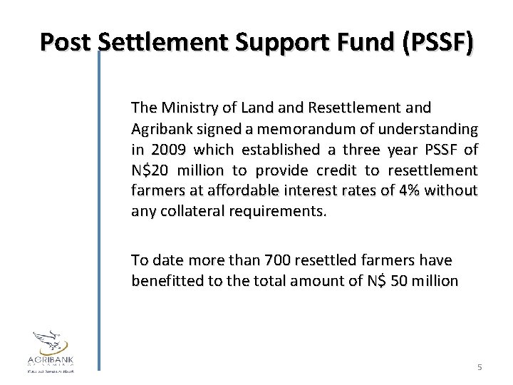 Post Settlement Support Fund (PSSF) The Ministry of Land Resettlement and Agribank signed a
