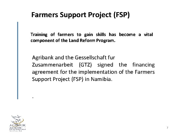 Farmers Support Project (FSP) Training of farmers to gain skills has become a vital