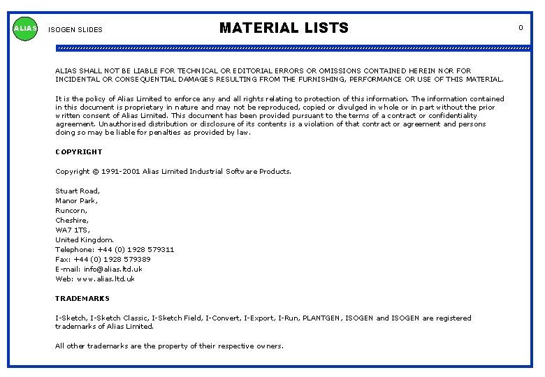 ALIAS ISOGEN SLIDES MATERIAL LISTS ALIAS SHALL NOT BE LIABLE FOR TECHNICAL OR EDITORIAL