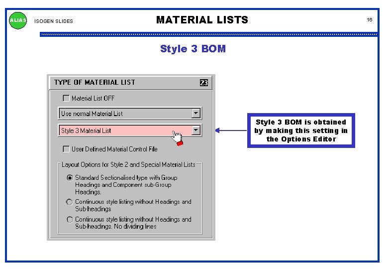 ALIAS ISOGEN SLIDES MATERIAL LISTS 16 Style 3 BOM is obtained by making this