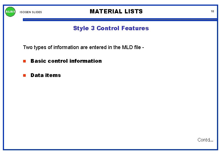 ALIAS ISOGEN SLIDES MATERIAL LISTS 18 Style 3 Control Features Two types of information