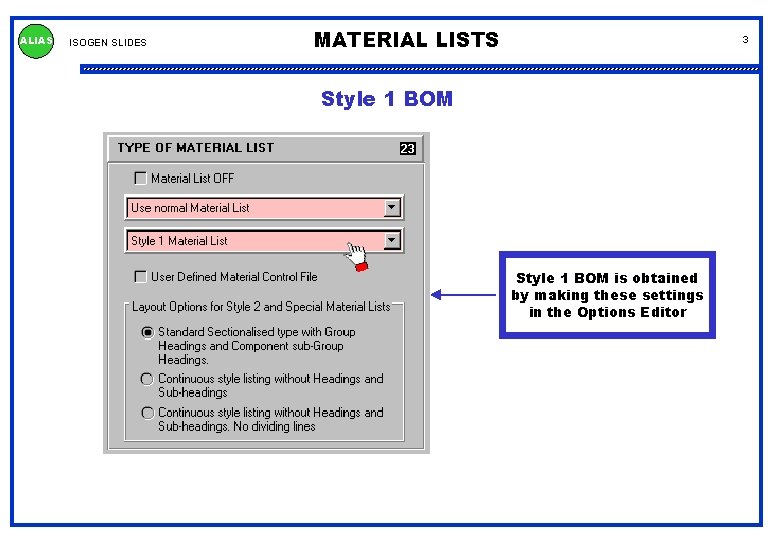 ALIAS ISOGEN SLIDES MATERIAL LISTS 3 Style 1 BOM is obtained by making these