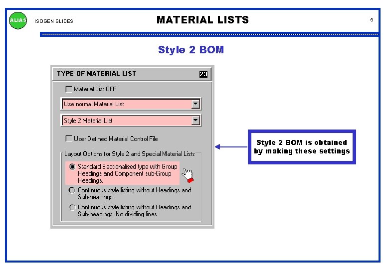 ALIAS ISOGEN SLIDES MATERIAL LISTS 5 Style 2 BOM is obtained by making these