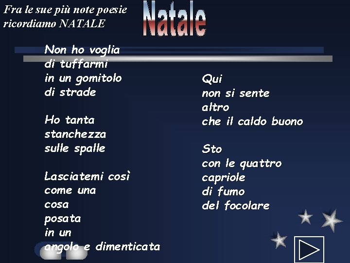 Fra le sue più note poesie ricordiamo NATALE Non ho voglia di tuffarmi in