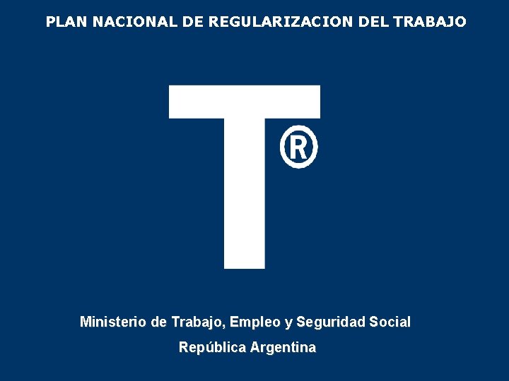 PLAN NACIONAL DE REGULARIZACION DEL TRABAJO Ministerio de Trabajo, Empleo y Seguridad Social 30/10/2020