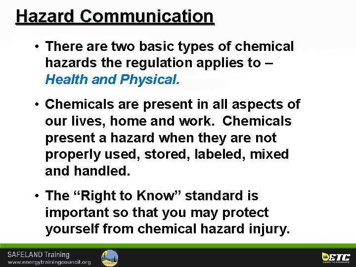 Hazard Communication • There are two basic types of chemical hazards the regulation applies