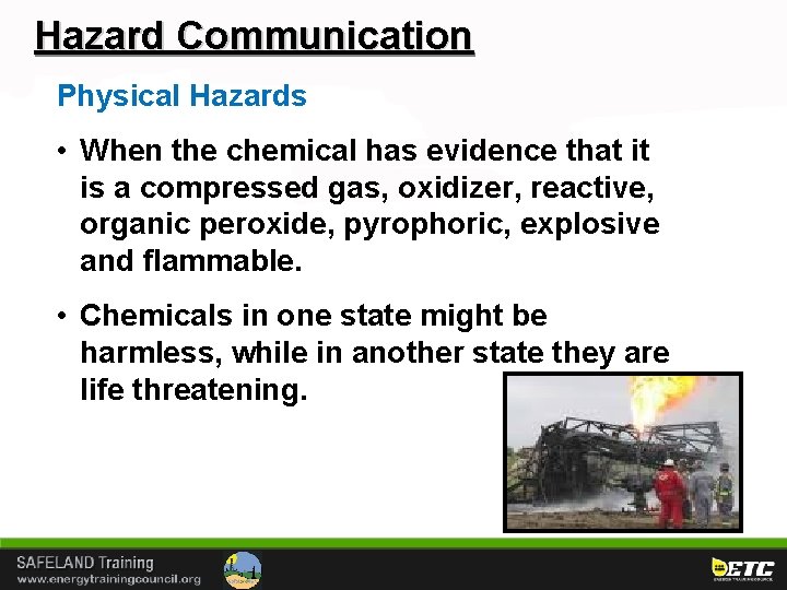 Hazard Communication Physical Hazards • When the chemical has evidence that it is a