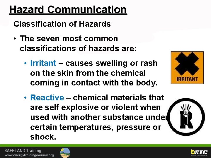 Hazard Communication Classification of Hazards • The seven most common classifications of hazards are: