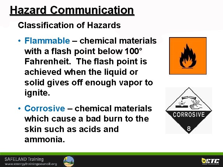 Hazard Communication Classification of Hazards • Flammable – chemical materials with a flash point