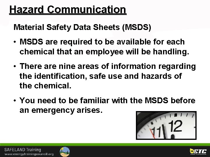 Hazard Communication Material Safety Data Sheets (MSDS) • MSDS are required to be available