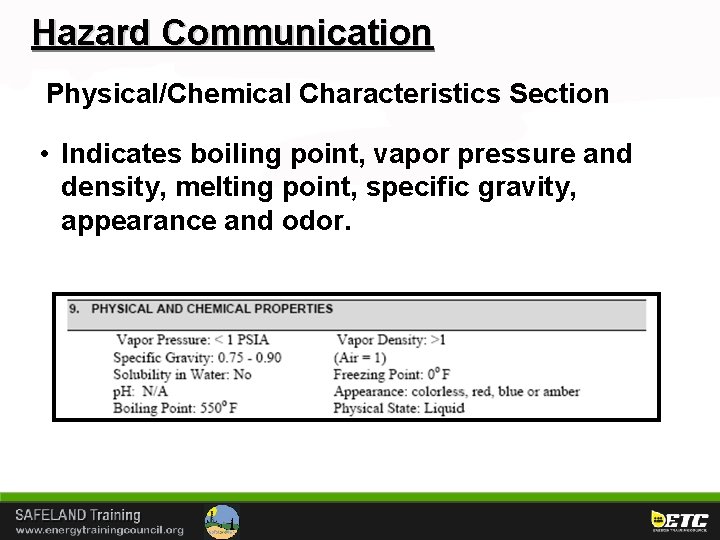 Hazard Communication Physical/Chemical Characteristics Section • Indicates boiling point, vapor pressure and density, melting