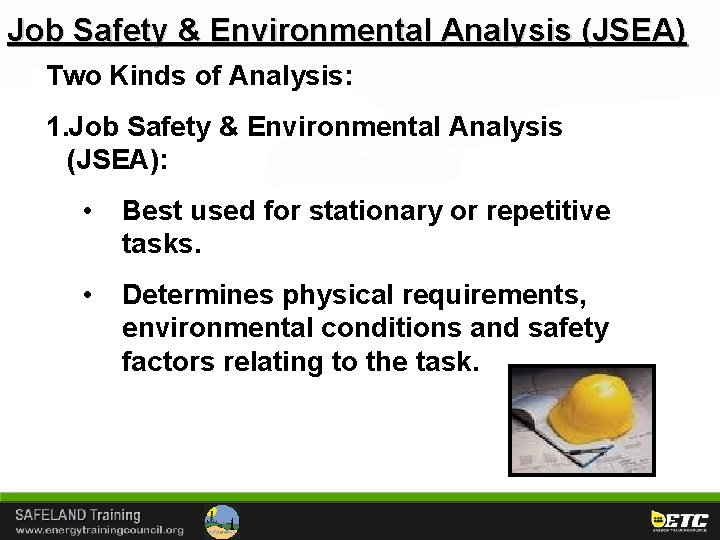 Job Safety & Environmental Analysis (JSEA) Two Kinds of Analysis: 1. Job Safety &