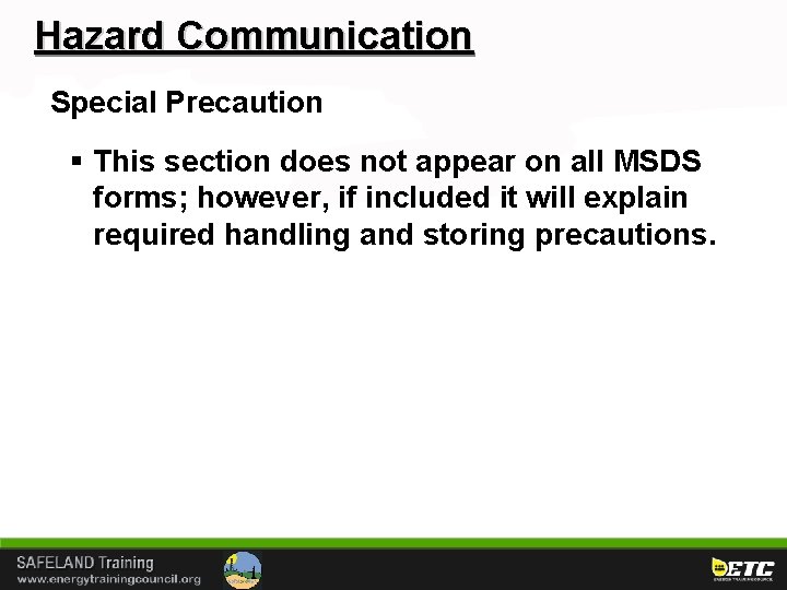Hazard Communication Special Precaution § This section does not appear on all MSDS forms;