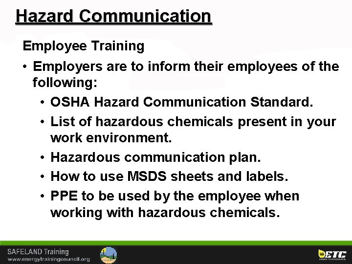 Hazard Communication Employee Training • Employers are to inform their employees of the following: