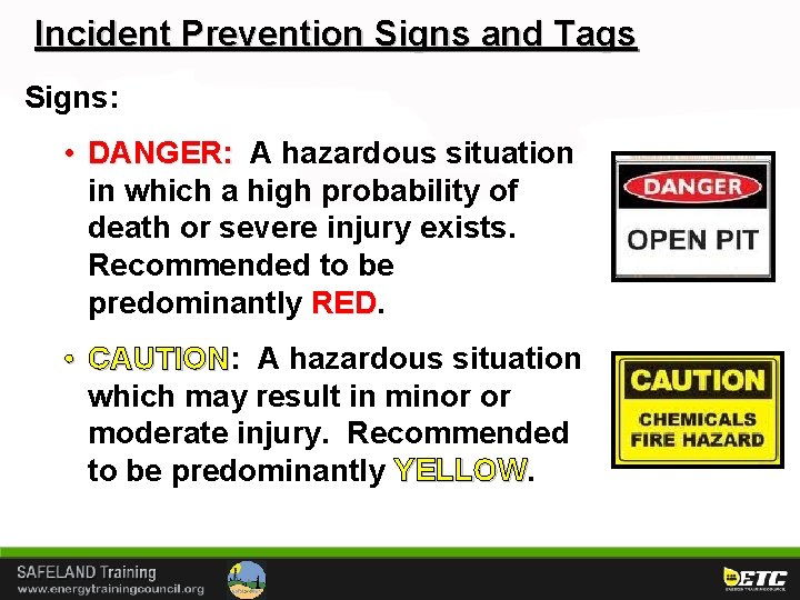 Incident Prevention Signs and Tags Signs: • DANGER: A hazardous situation in which a
