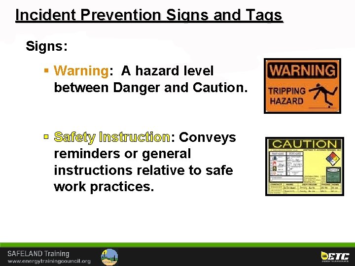 Incident Prevention Signs and Tags Signs: § Warning: A hazard level between Danger and