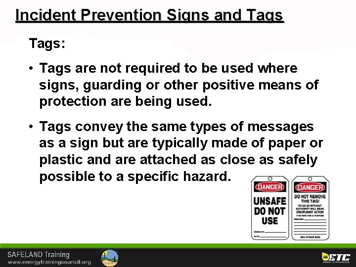 Incident Prevention Signs and Tags: • Tags are not required to be used where