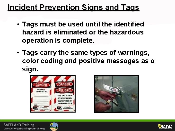 Incident Prevention Signs and Tags • Tags must be used until the identified hazard