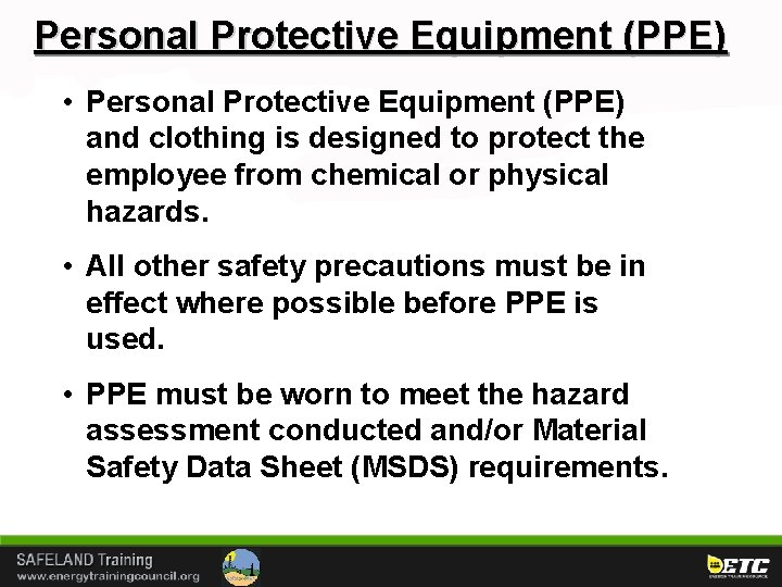 Personal Protective Equipment (PPE) • Personal Protective Equipment (PPE) and clothing is designed to