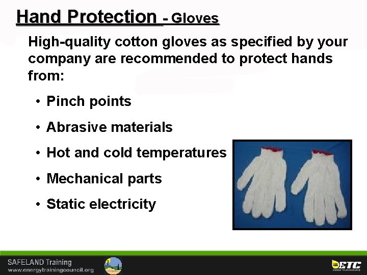 Hand Protection - Gloves High-quality cotton gloves as specified by your company are recommended
