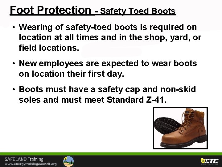 Foot Protection - Safety Toed Boots • Wearing of safety-toed boots is required on