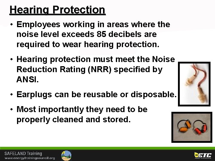 Hearing Protection • Employees working in areas where the noise level exceeds 85 decibels