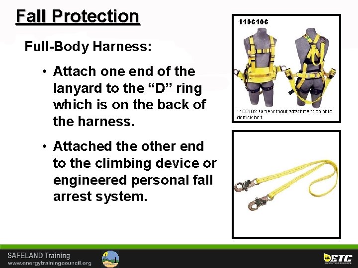 Fall Protection Full-Body Harness: • Attach one end of the lanyard to the “D”
