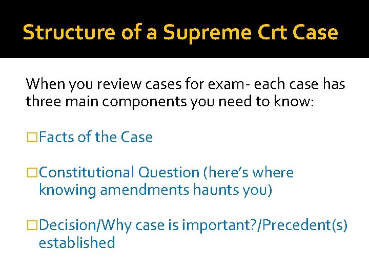 Structure of a Supreme Crt Case When you review cases for exam- each case