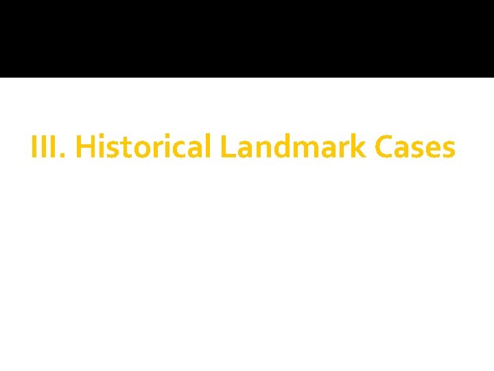 III. Historical Landmark Cases 
