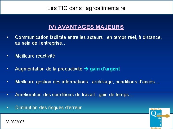 Les TIC dans l’agroalimentaire IV) AVANTAGES MAJEURS • Communication facilitée entre les acteurs :