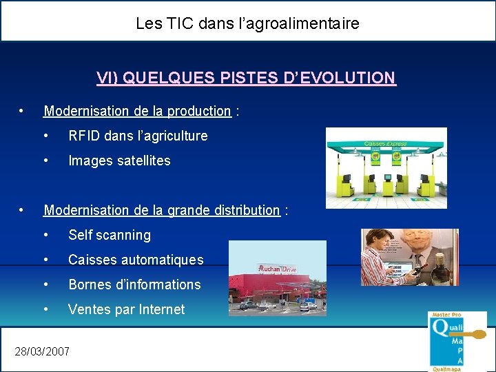 Les TIC dans l’agroalimentaire VI) QUELQUES PISTES D’EVOLUTION • • Modernisation de la production