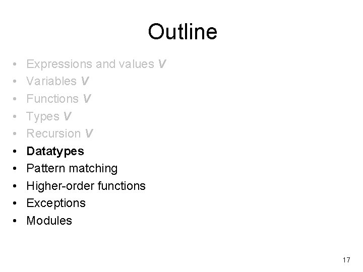 Outline • • • Expressions and values V Variables V Functions V Types V