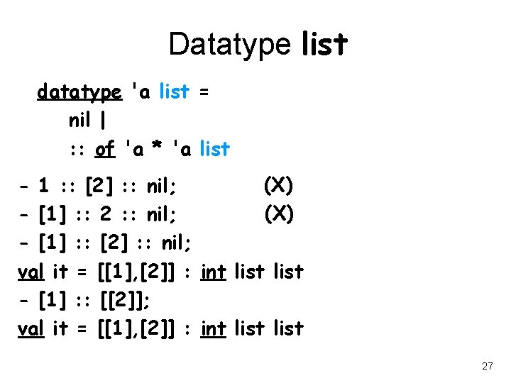 Datatype list datatype 'a list = nil | : : of 'a * 'a