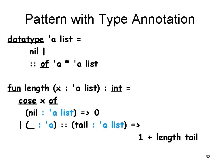 Pattern with Type Annotation datatype 'a list = nil | : : of 'a