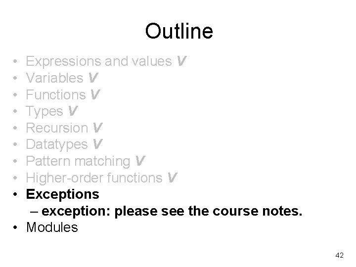 Outline • • • Expressions and values V Variables V Functions V Types V