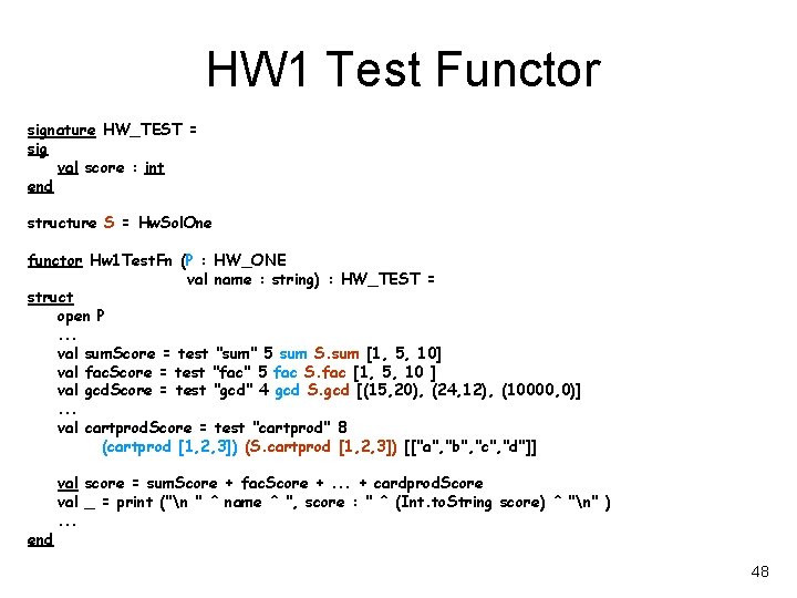 HW 1 Test Functor signature HW_TEST = sig val score : int end structure